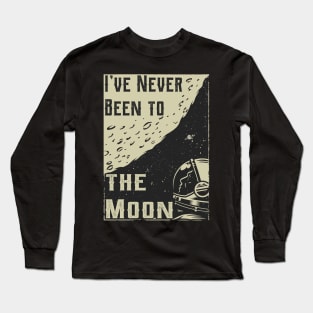 I’ve Never Been to the Moon funny vintage MOON Long Sleeve T-Shirt